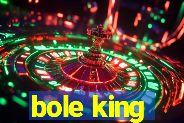 bole king